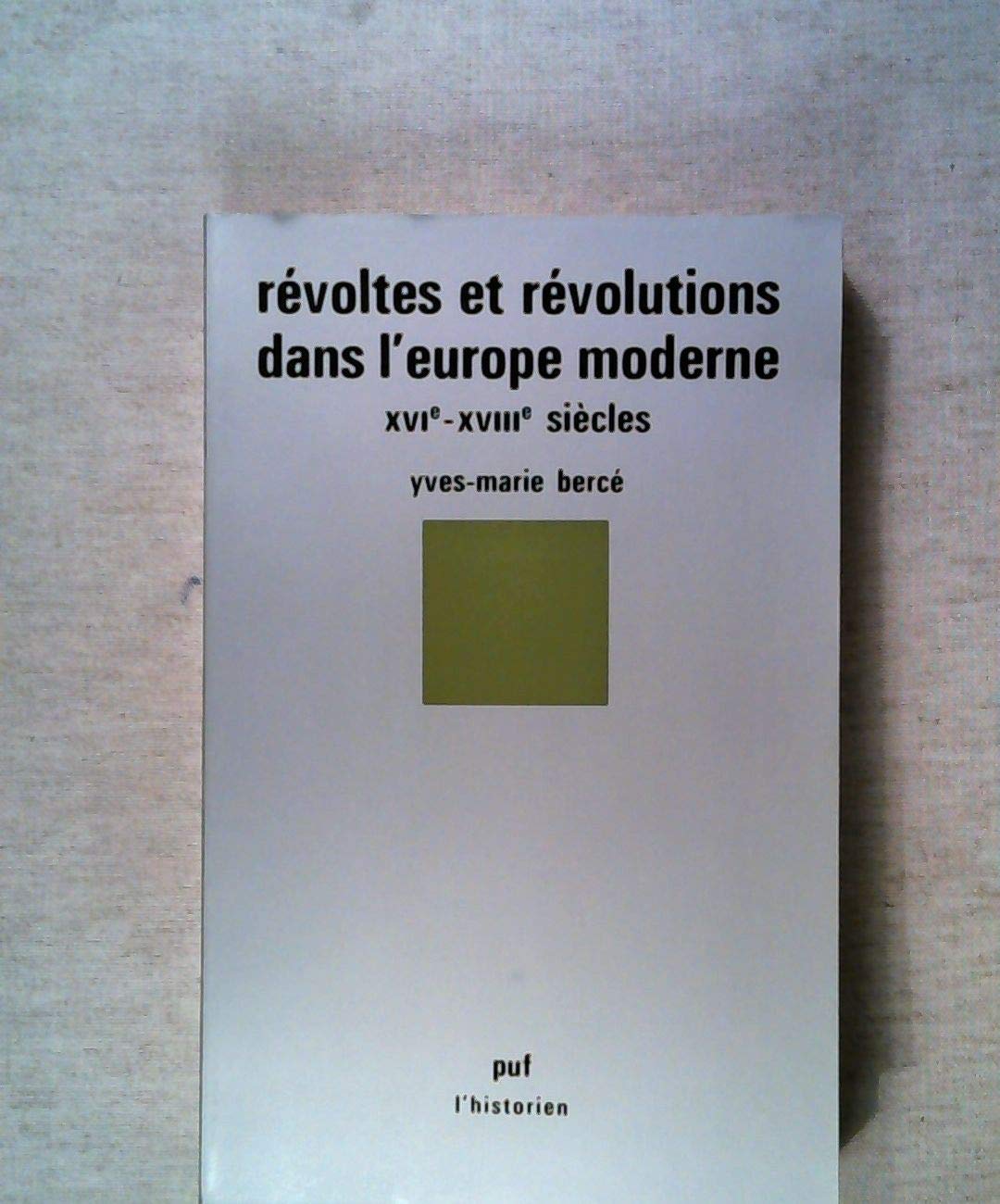 Révoltes et Révolutions dans l'Europe moderne : XVIe - XVIIIe siècles 9782130364900