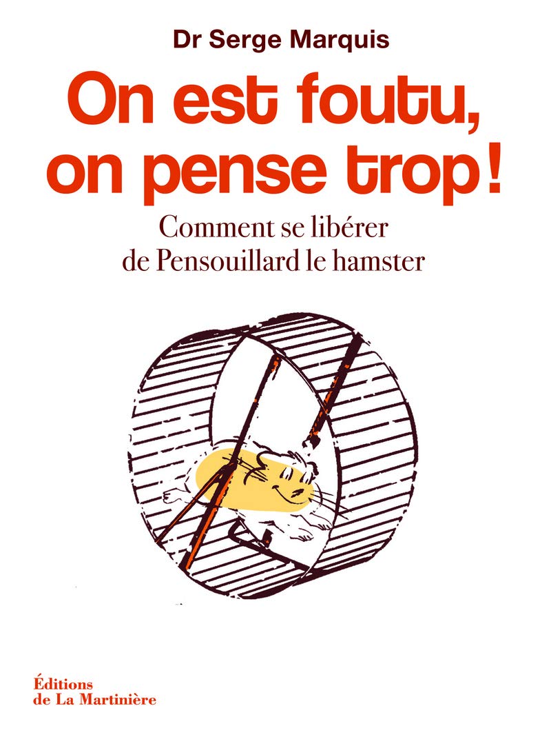On est foutu, on pense trop ! Comment se libérer de Pensouillard le hamster 9782732467627