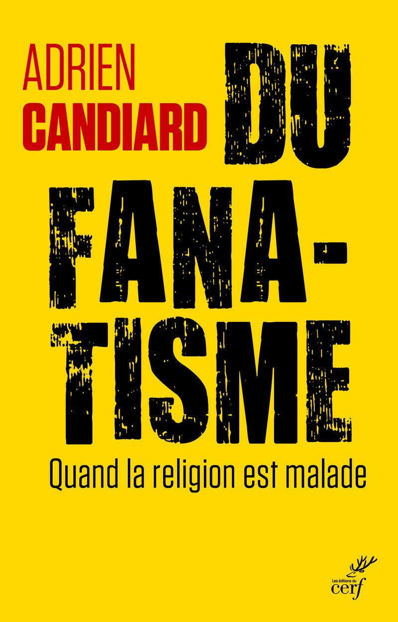 Du fanatisme - Quand la religion est malade 9782204140805