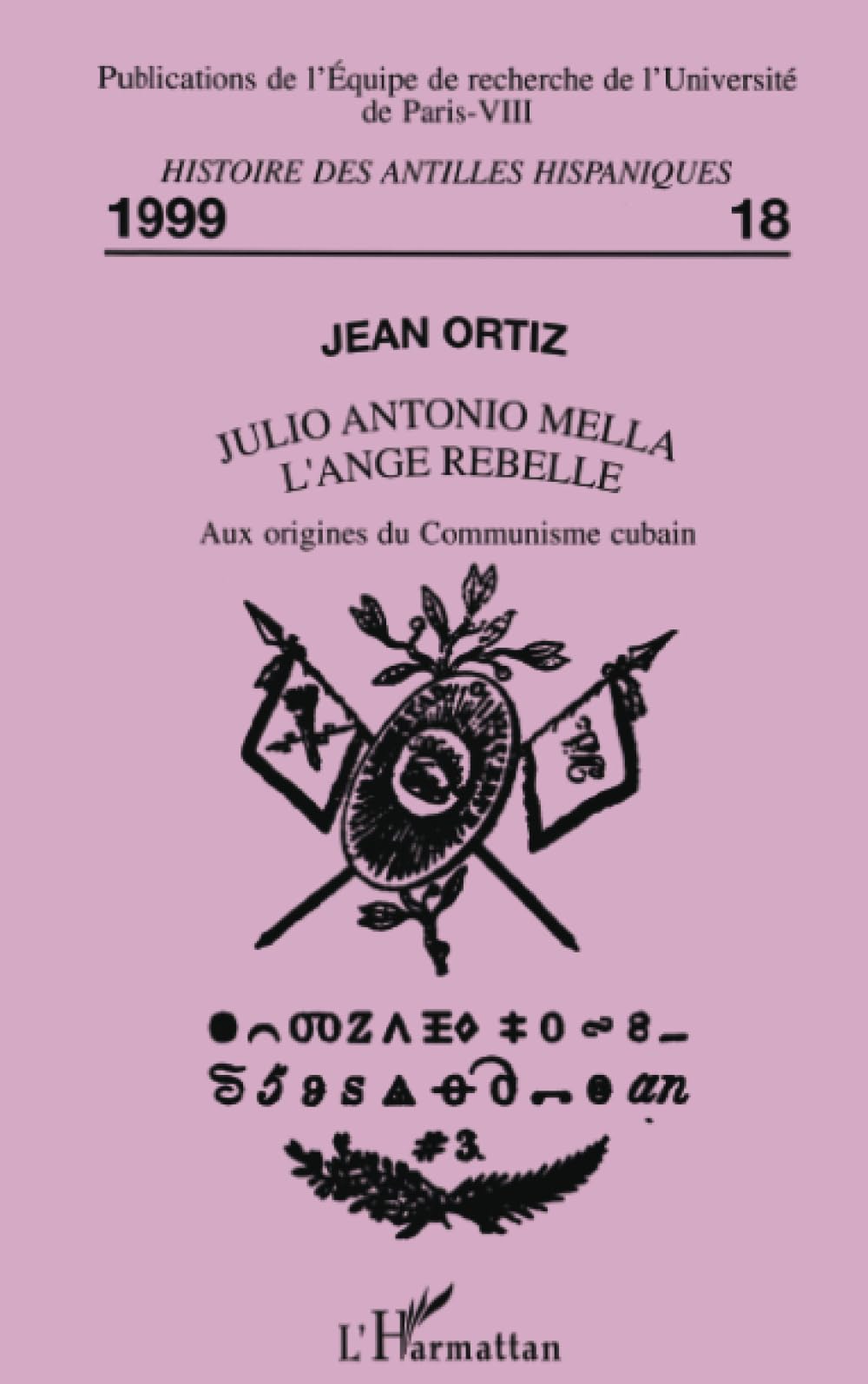 JULIO ANTONIO MELLA L'ANGE REBELLE: Aux origines du Communisme cubain 9782738476661