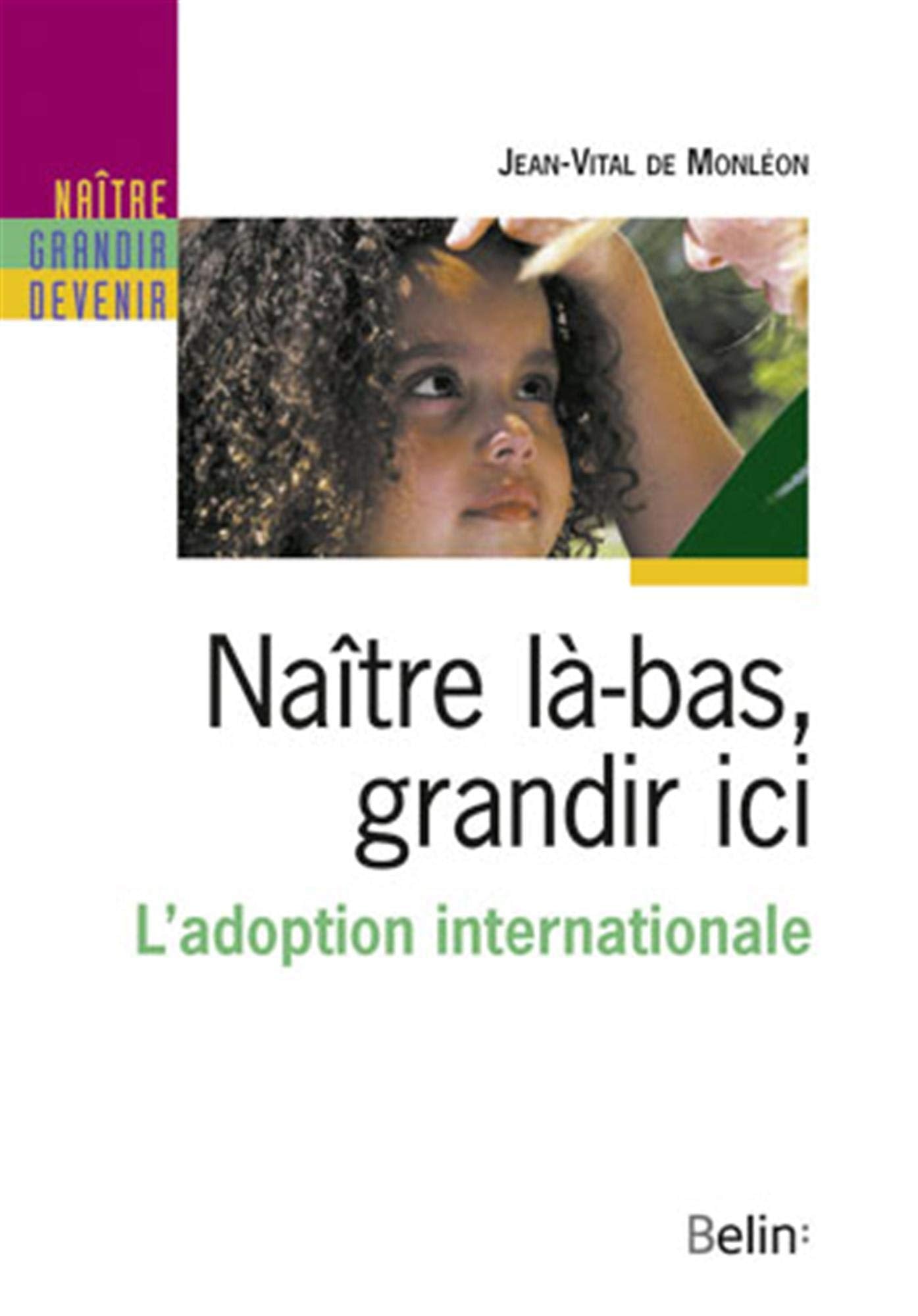 Naître là-bas, grandir ici: L'adoption internationale 9782701135649