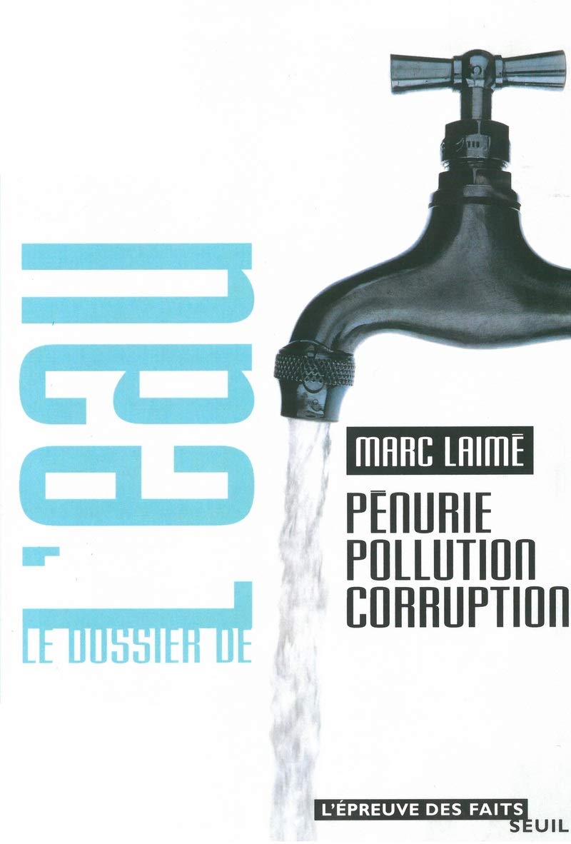 Le Dossier de l'eau : Pénurie, pollution, corruption 9782020548144