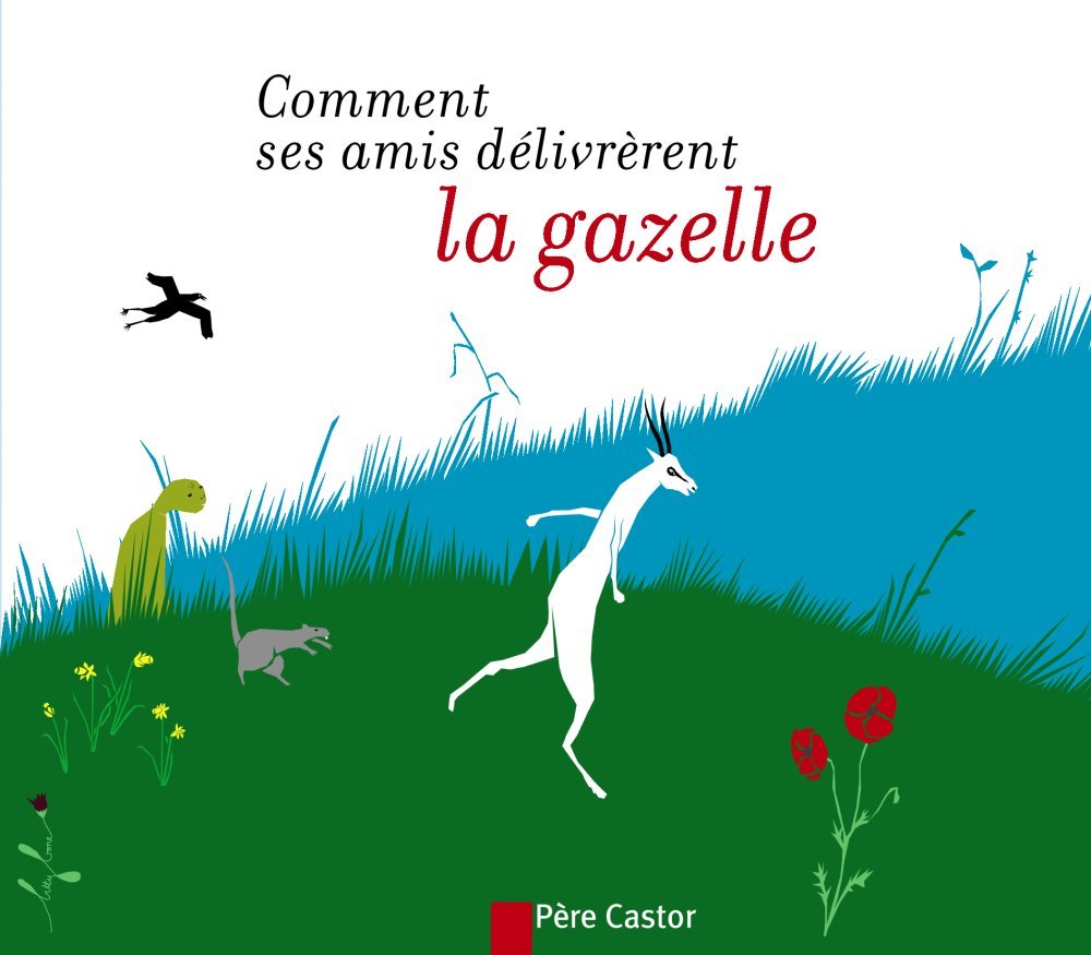 Comment ses amis délivrèrent la gazelle 9782081627581