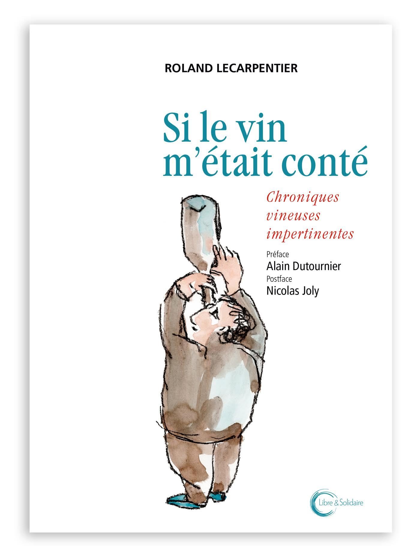 Si le vin m'était conté...: Chroniques vineuses impertinentes 9782372630467