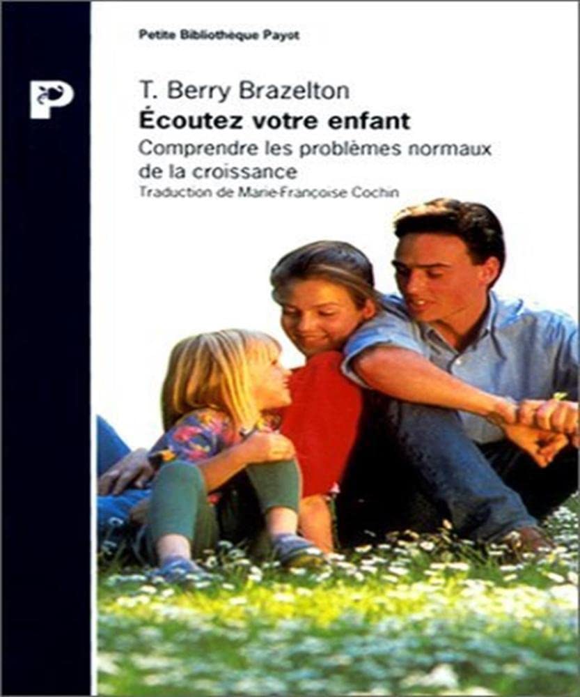 Ecoutez Votre Enfant. Comprendre Les Problemes Normaux De La Croissance 9782228884655