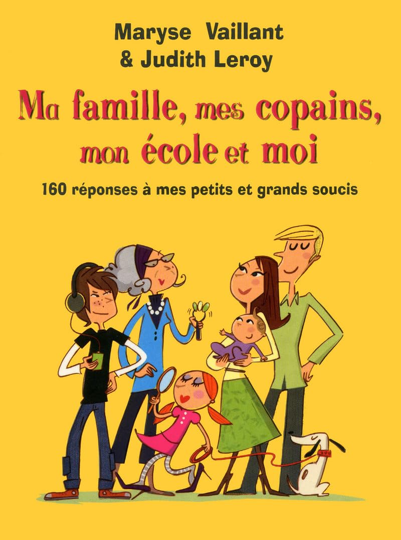 Ma famille, mes copains, mon école et moi : 160 réponses à tous mes petits et grands soucis 9782266165587