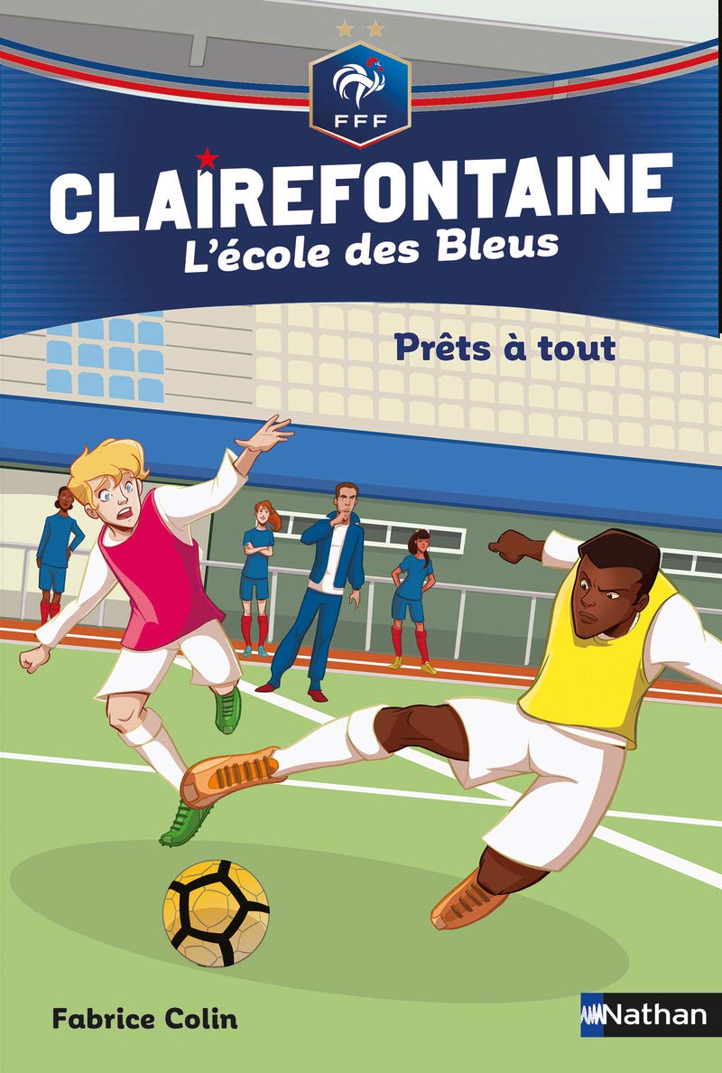 Prêts à tout - Clairefontaine l'école des Bleus - Fédération Française de Football - Dès 8 ans (5) 9782092588246