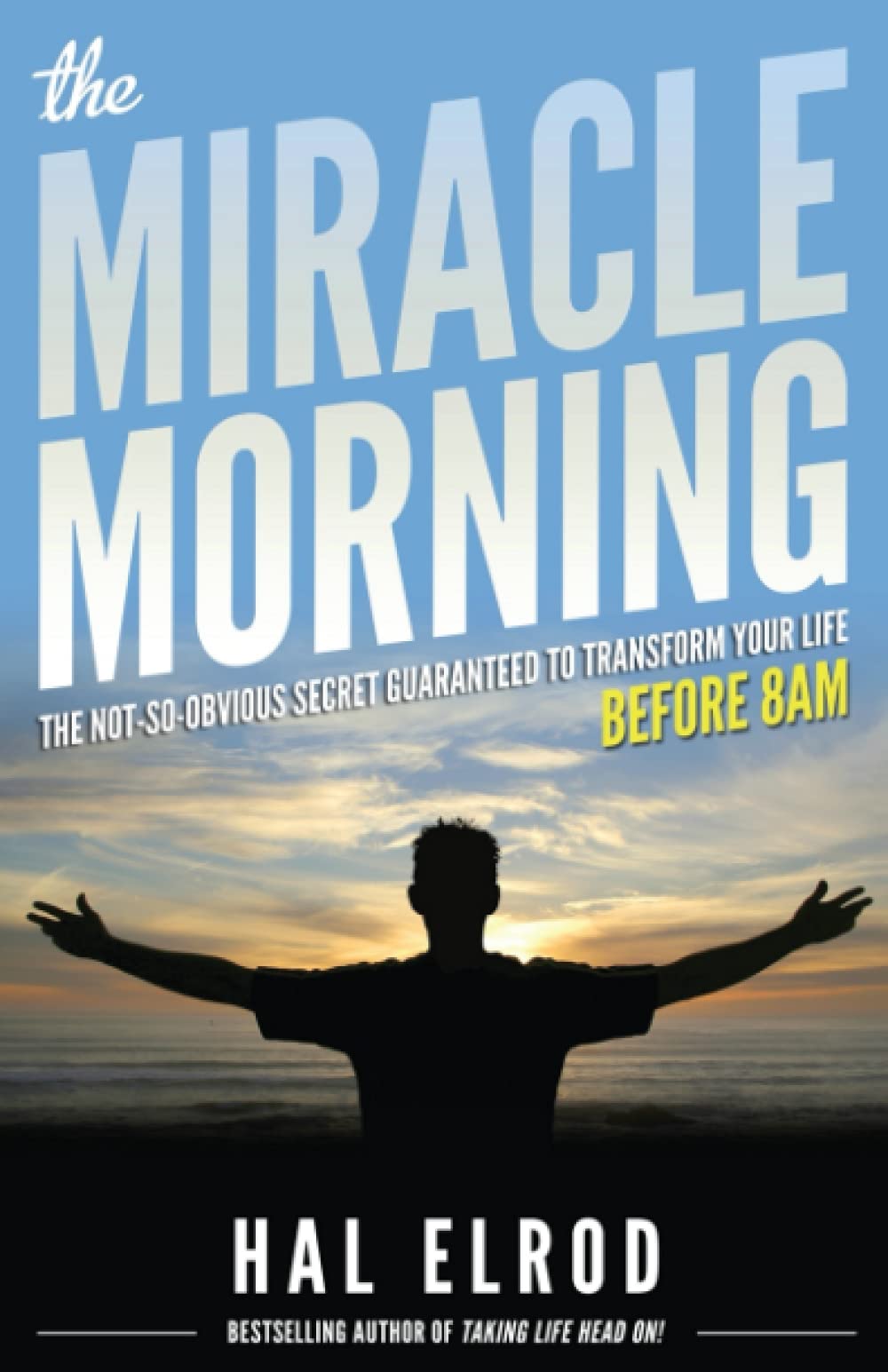 The Miracle Morning: The Not-So-Obvious Secret Guaranteed to Transform Your Life (Before 8AM) 9780979019715