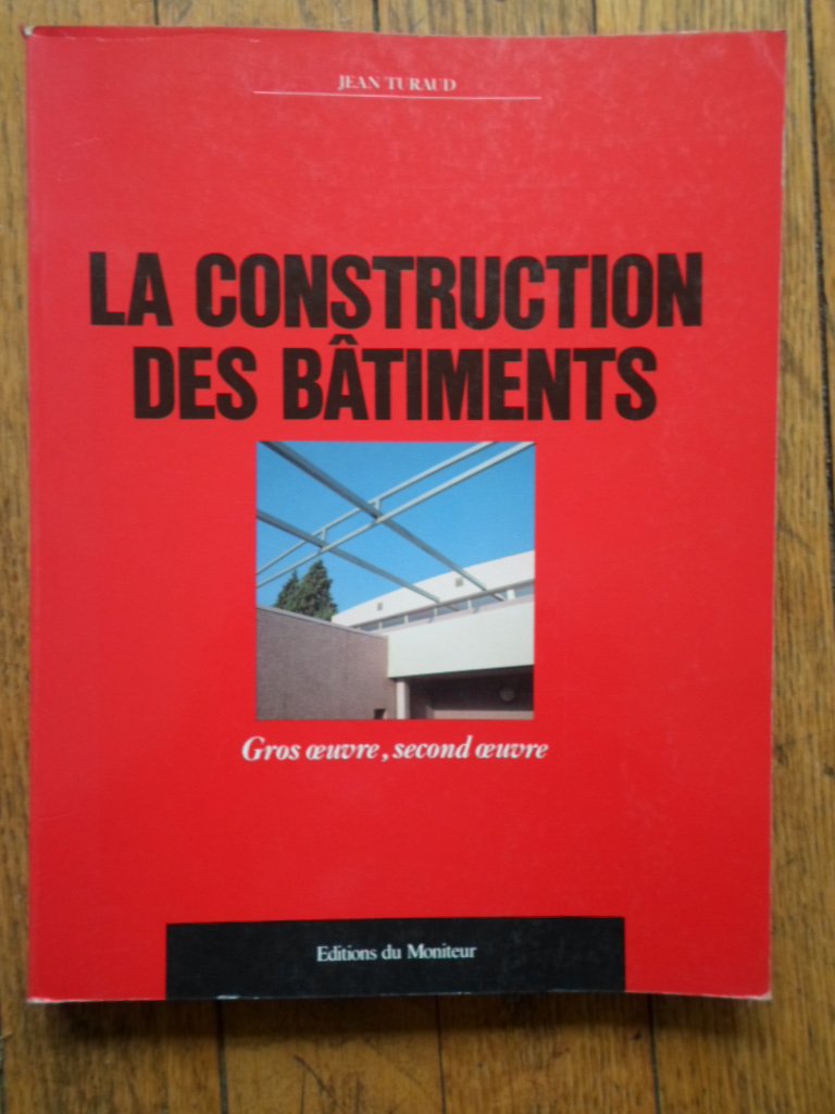 La construction des bâtiments: [gros oeuvre, second oeuvre 9782281111224