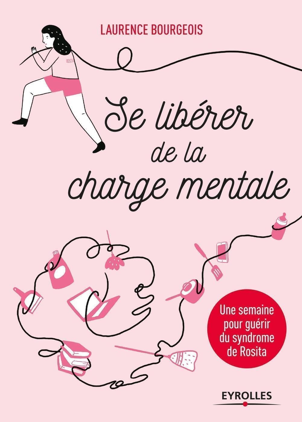 Se libérer de la charge mentale - Une semaine pour guérir du syndrome de Rosita: Une semaine pour guérir du syndrome de Rosita 9782212569599