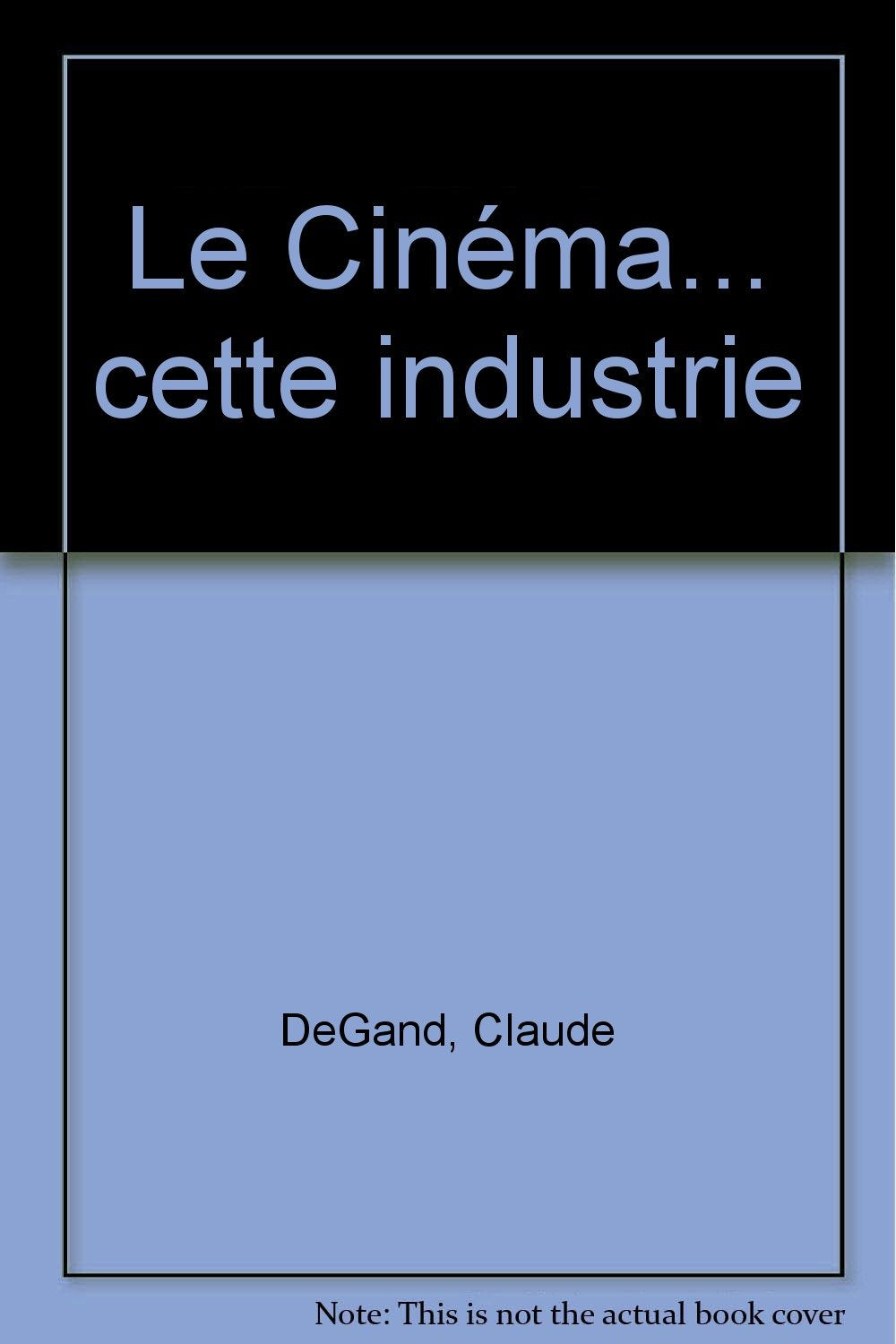 Le Cinéma... cette industrie 