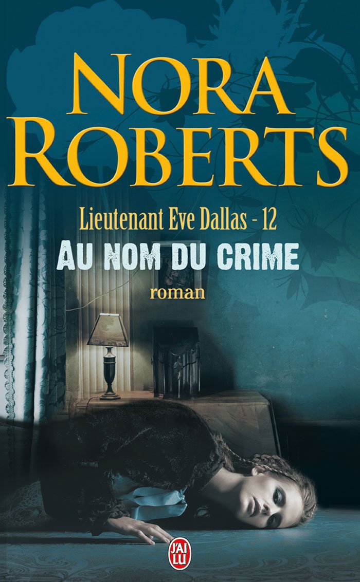Lieutenant Eve Dallas, tome 12 : Au nom du crime 9782290336113