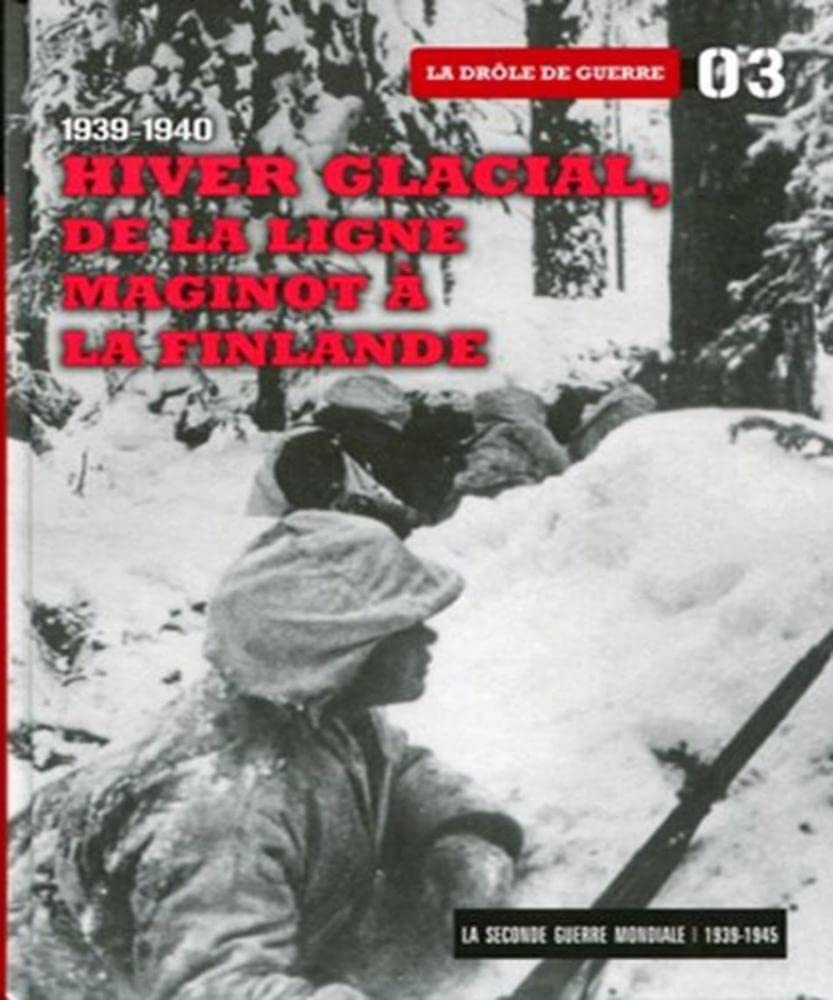 Le Seconde Guerre mondiale: Tome 3, Hiver glacial De la ligne Maginot à la Finlande : la drôle de guerre 1939-1940 9788467485325