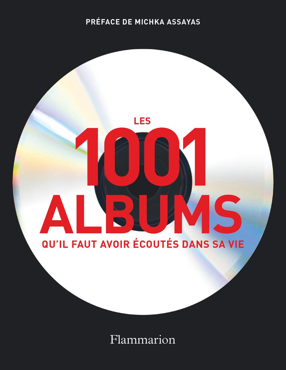 Les 1001 albums qu'il faut avoir écoutés dans sa vie: Rock, Hip Hop, Soul, Dance, World Music, Pop, Techno... 9782082015394