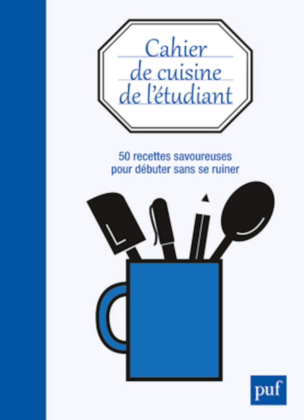 Cahier de cuisine de l'étudiant. 50 recettes savoureuses pour débuter sans se ruiner 9782130607083
