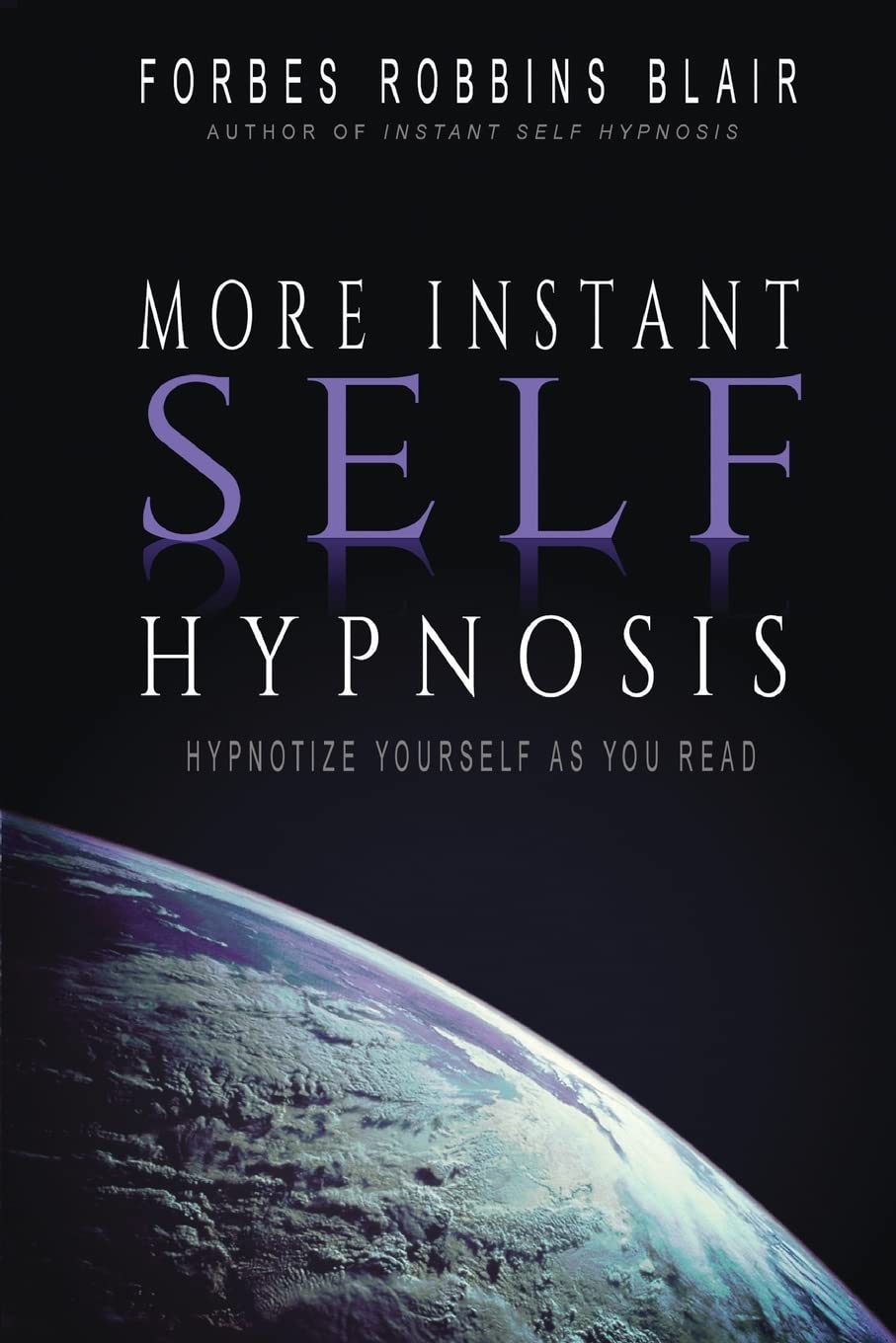 More Instant Self-Hypnosis: "hypnotize yourself as you read" 9781456367763