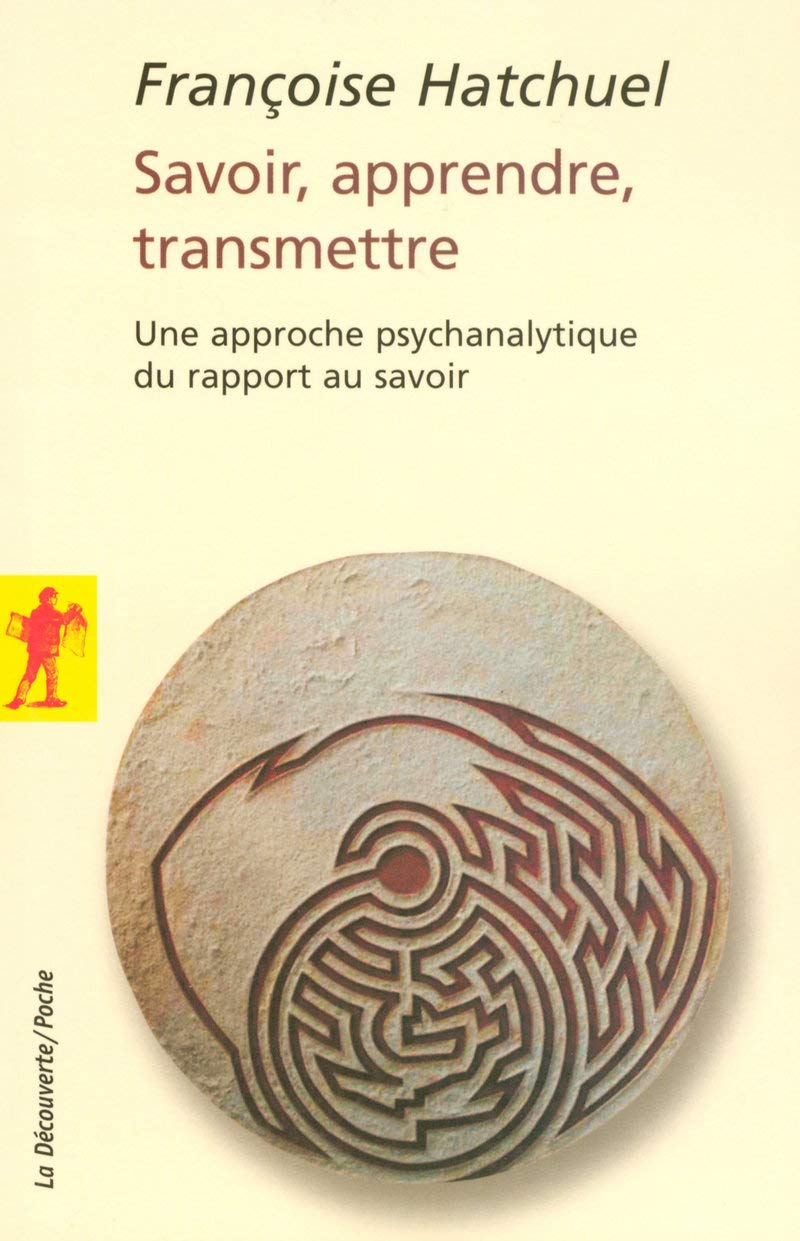 Savoir, apprendre, transmettre: Une approche psychanalytique du rapport au savoir 9782707151964