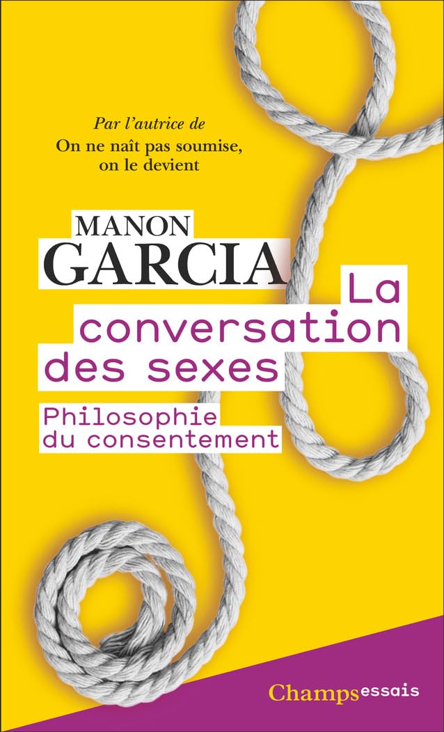 La Conversation des sexes: Philosophie du consentement 9782080428592