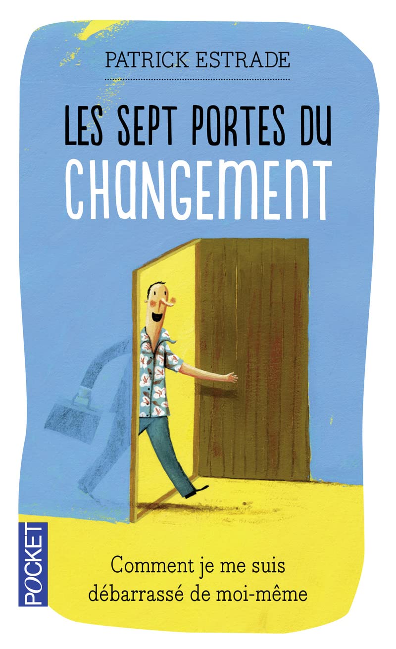 Les sept portes du changement: Comment je me suis débarrassé de moi-même 9782266217446