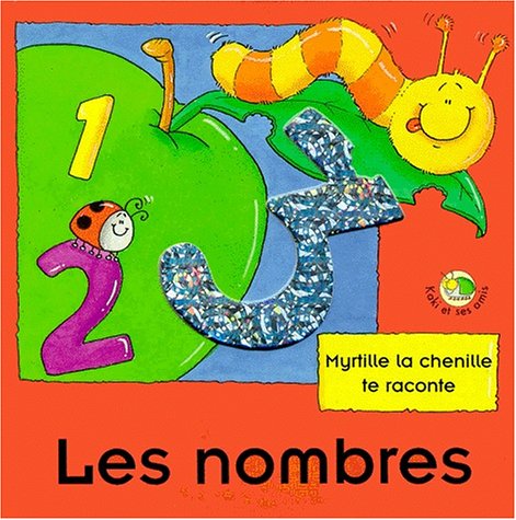 Les nombres: Myrtille la chenille te raconte 9782841961214