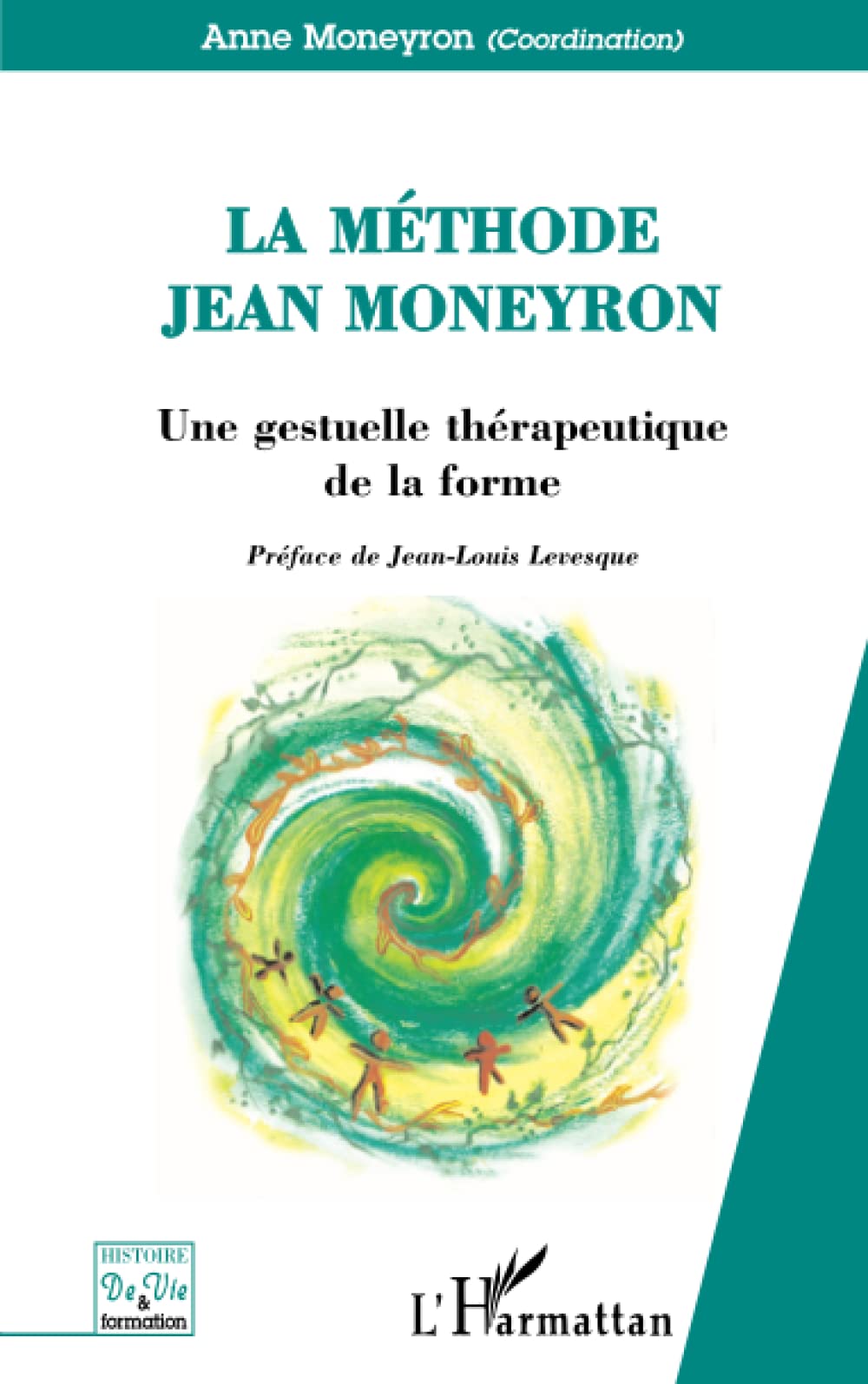 La Méthode Jean Moneyron: Une gestuelle thérapeutique de la forme 9782296009752