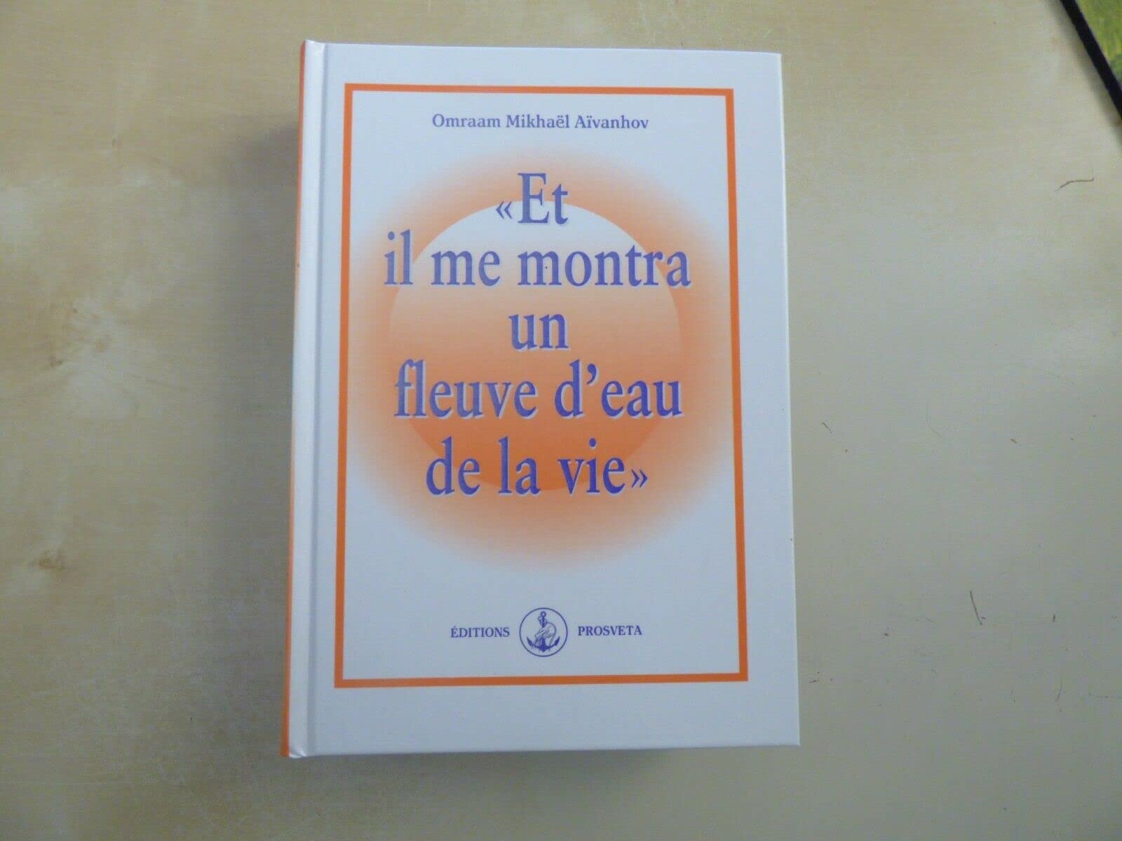 Et il me montra un fleuve d'eau de la vie 9782855668512