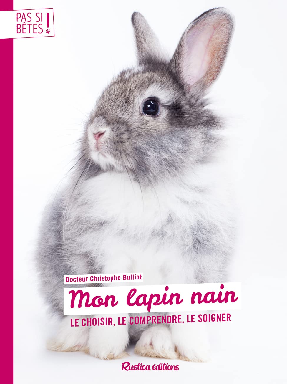Mon lapin nain: Le choisir, le comprendre, le soigner 9782815312370