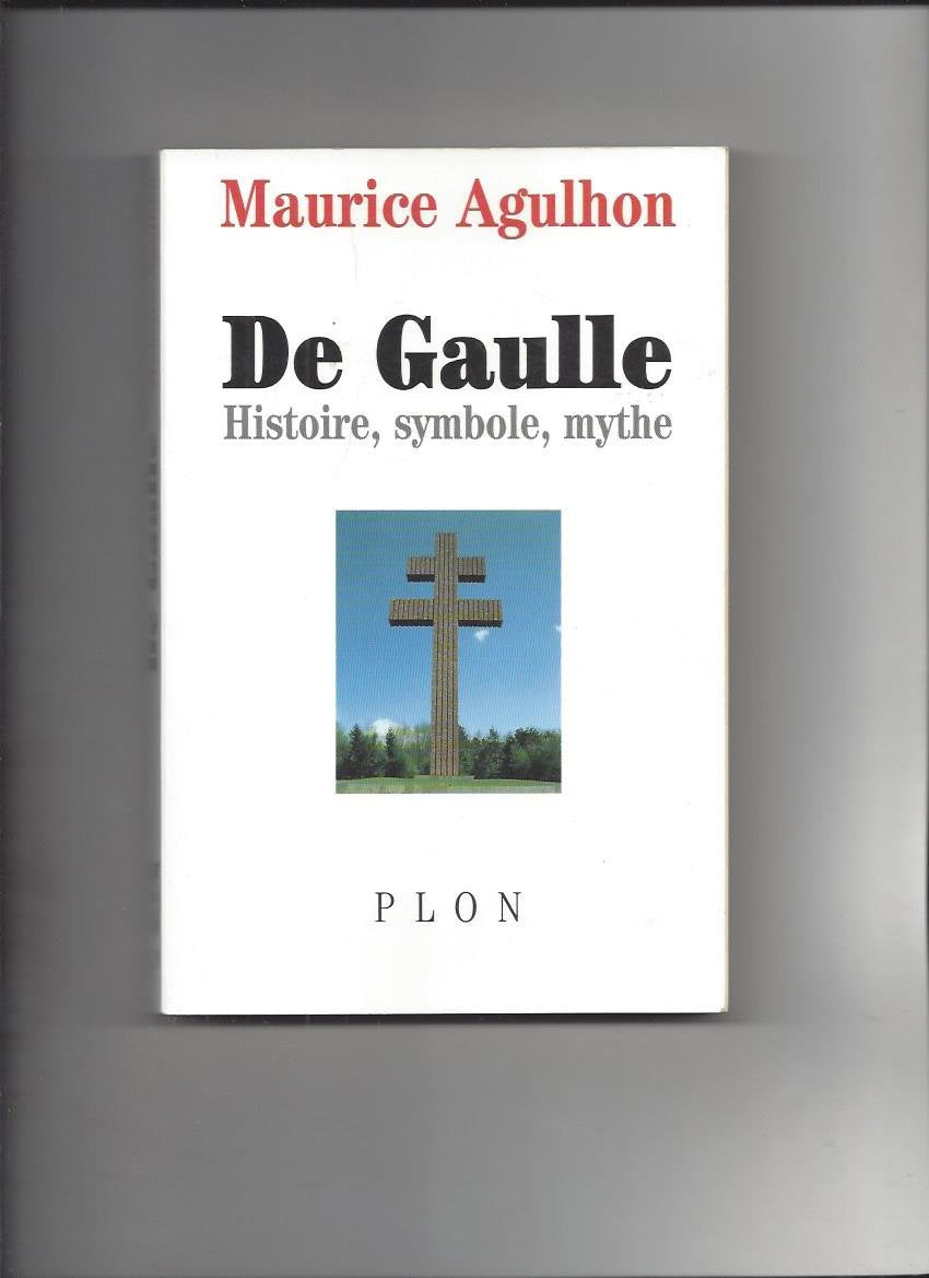 De Gaulle. Histoire, Symbole, Mythe 9782259026284