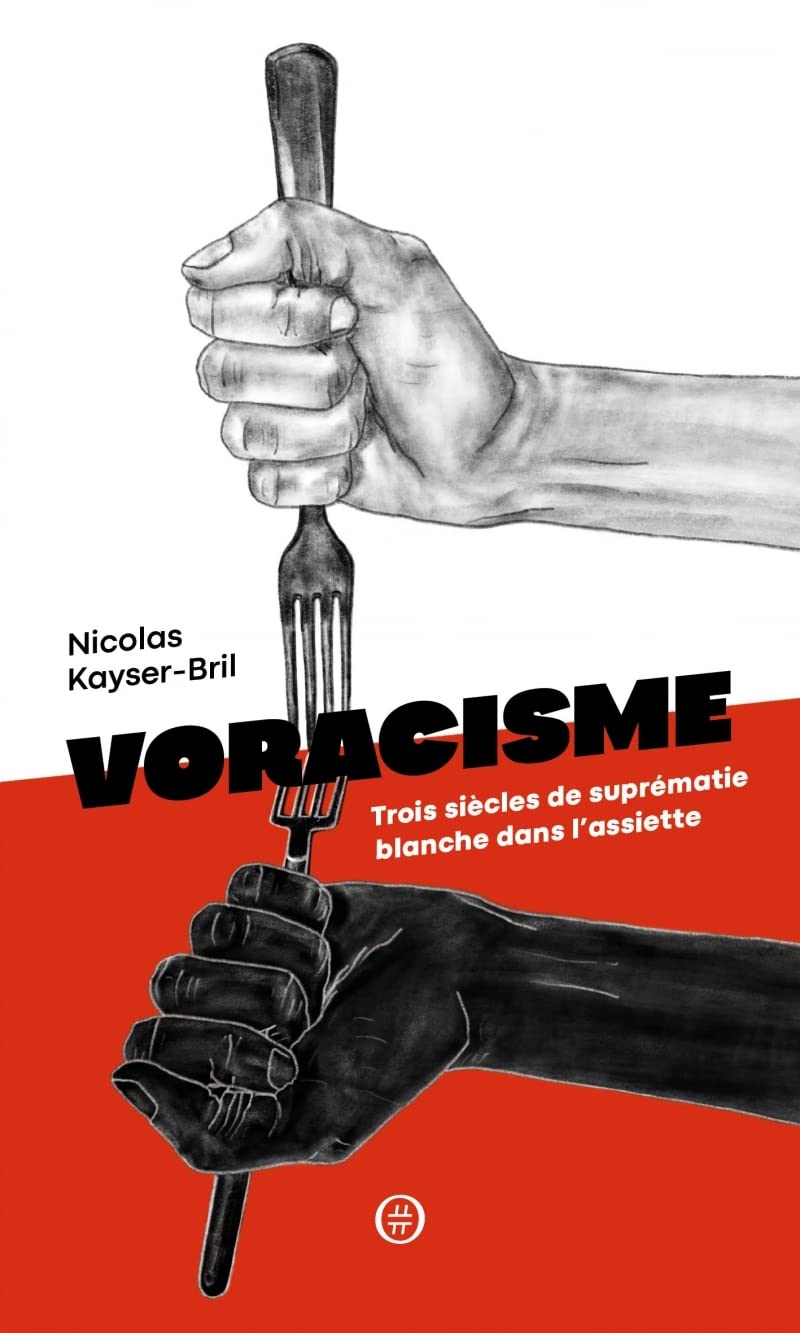 Voracisme: Trois siècles de suprématie blanche dans l'assiette 9782490698264