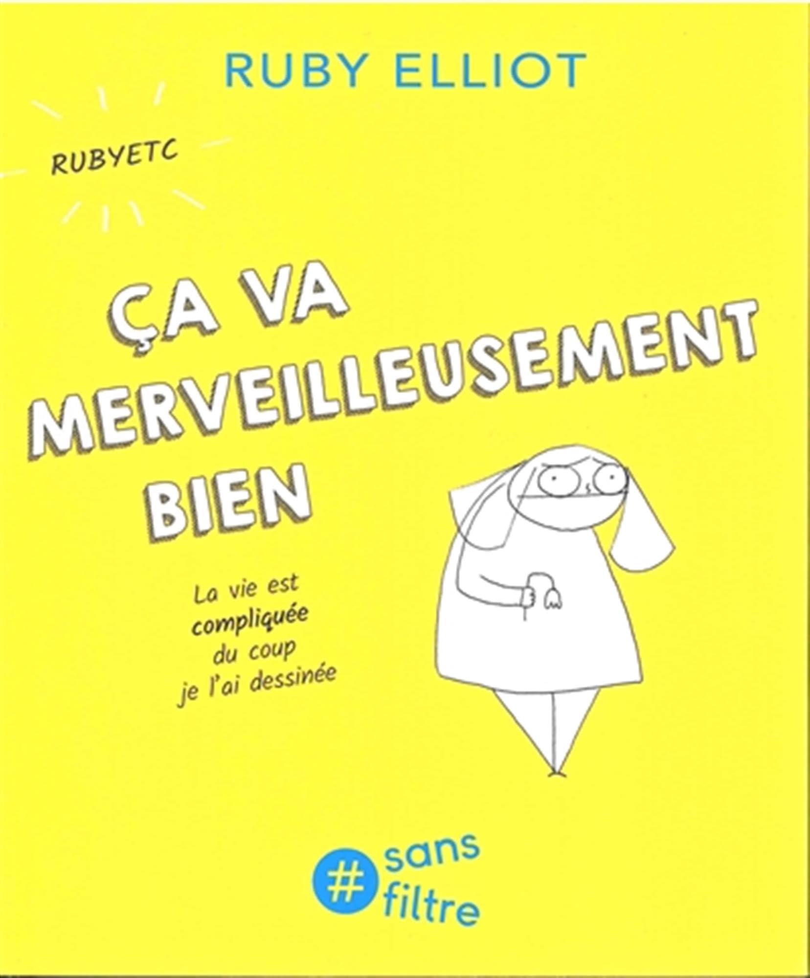 Ca va merveilleusement bien: La vie est compliquée, du coup je l'ai dessinée 9782889532605