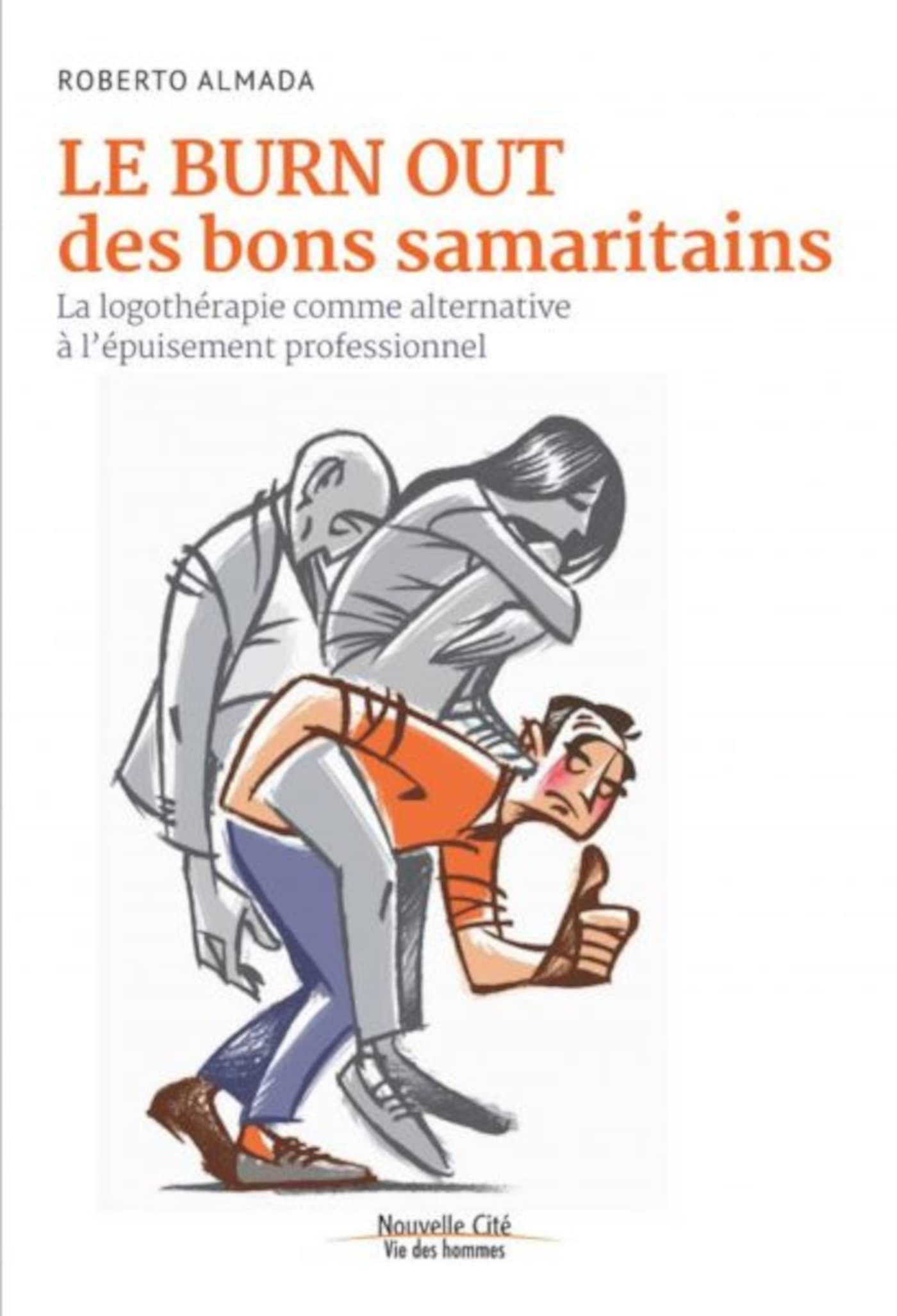 Le burn out des bons samaritains: La logothérapie comme alternative à l'épuisement professionnel 9782853137430