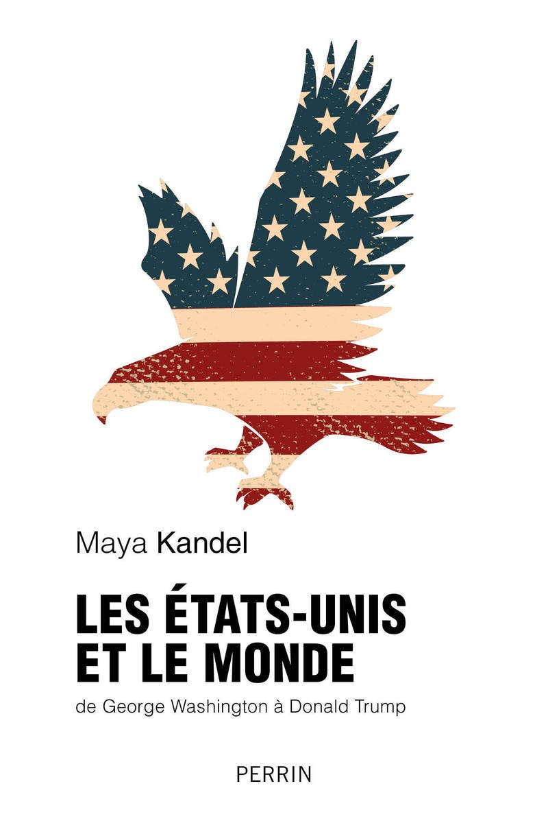 Les Etats-Unis et le monde: De G. Washington à D. Trump 9782262050726