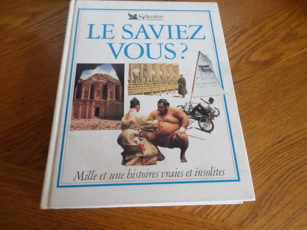 Le saviez-vous ? : mille et une histoires vraies et insolites 9782709803939