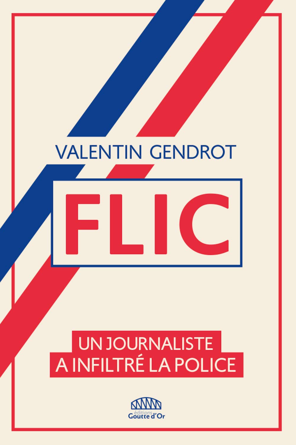 Flic: Un journaliste a infiltré la police 9791096906208