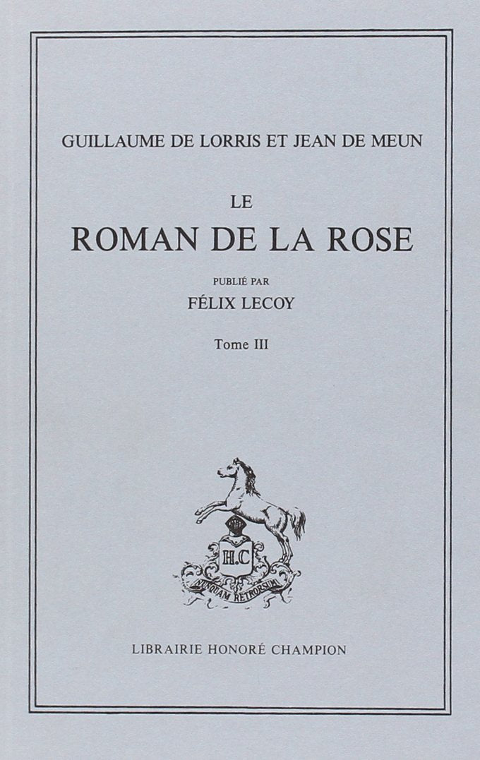 Le Roman de la Rose. Publie par Felix Lecoy. Tiii (et Dernier): Vers 16699-21750. (1970). 3600120112637