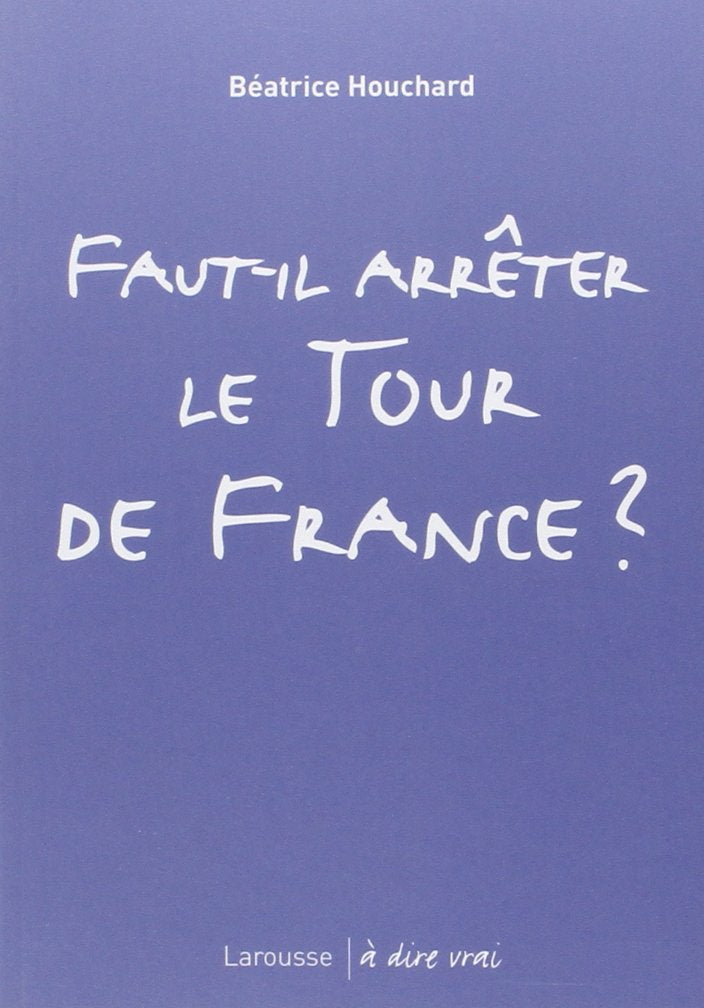 Faut-il arrêter le Tour de France ? 9782035848093