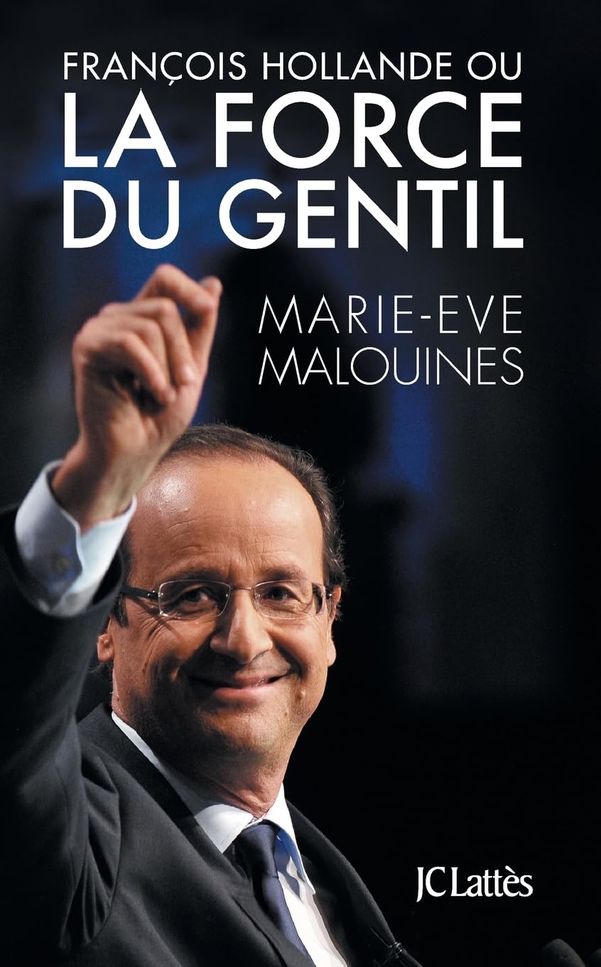 François Hollande ou la force du gentil 9782709639569