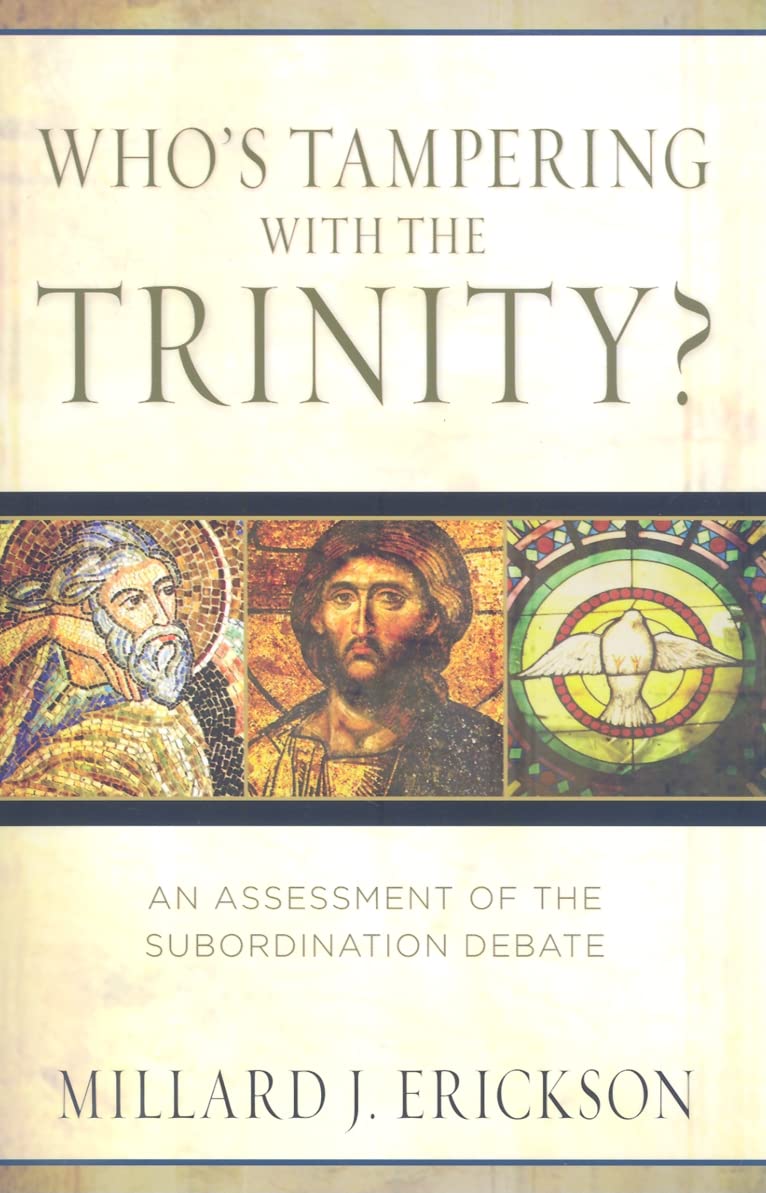 Who's Tampering With the Trinity?: An Assessment of the Subordination Debate 9780825425899