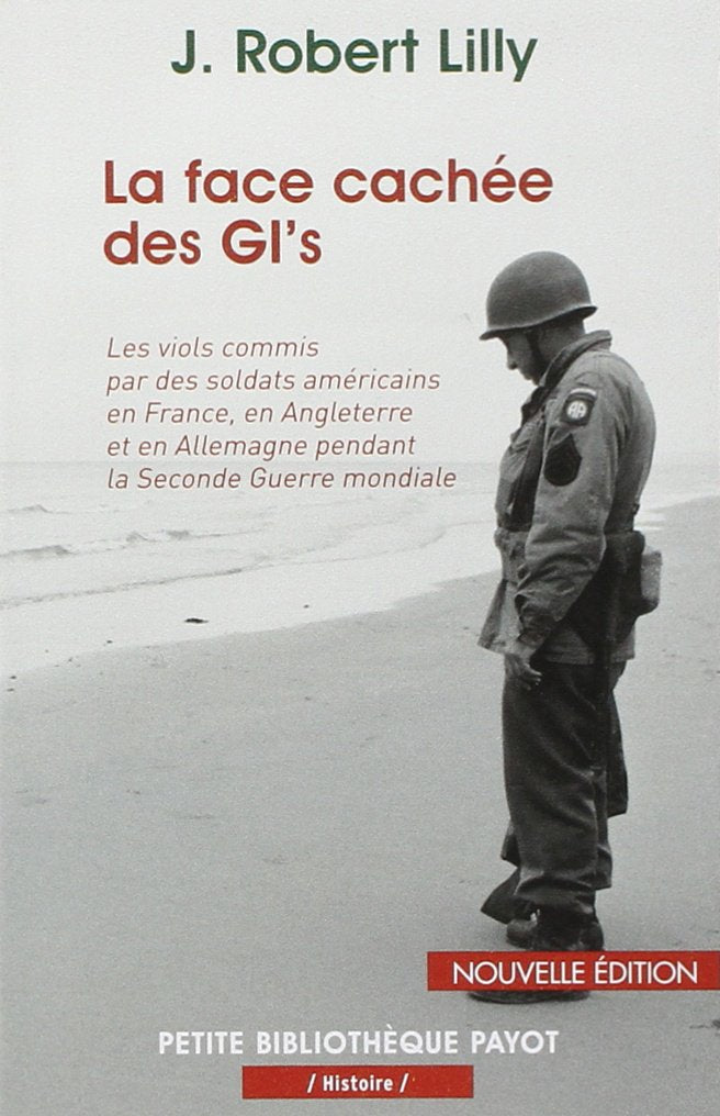 La face cachée des GI's: Les viols commis par des soldats américains en France, en Angleterre et en Allemagne pendant la Seco 9782228903257