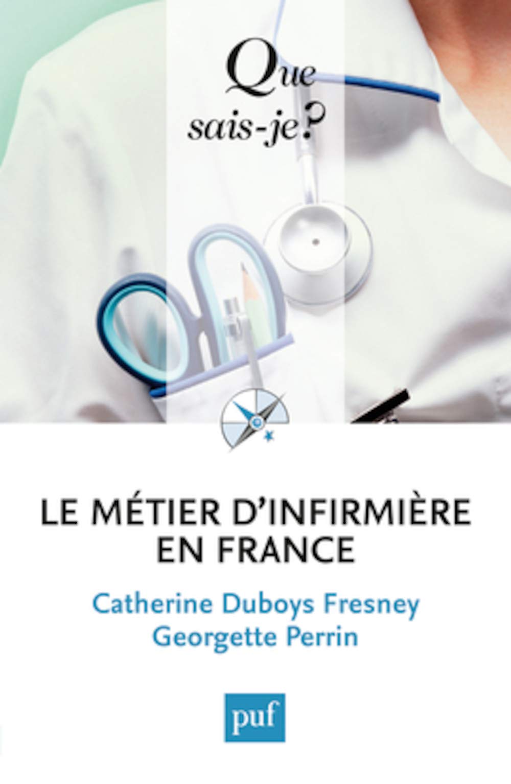 LE METIER D'INFIRMIERE EN FRANCE (6ED) QSJ 3052 9782130578857