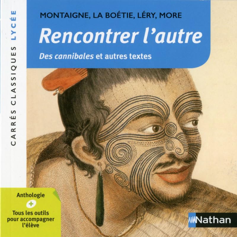 Rencontrer l'autre - De Léry Jean - More Thomas - La Boétie - Montaigne - Edition pédagogique Lycée - Carrés classiques Nathan 9782091894386