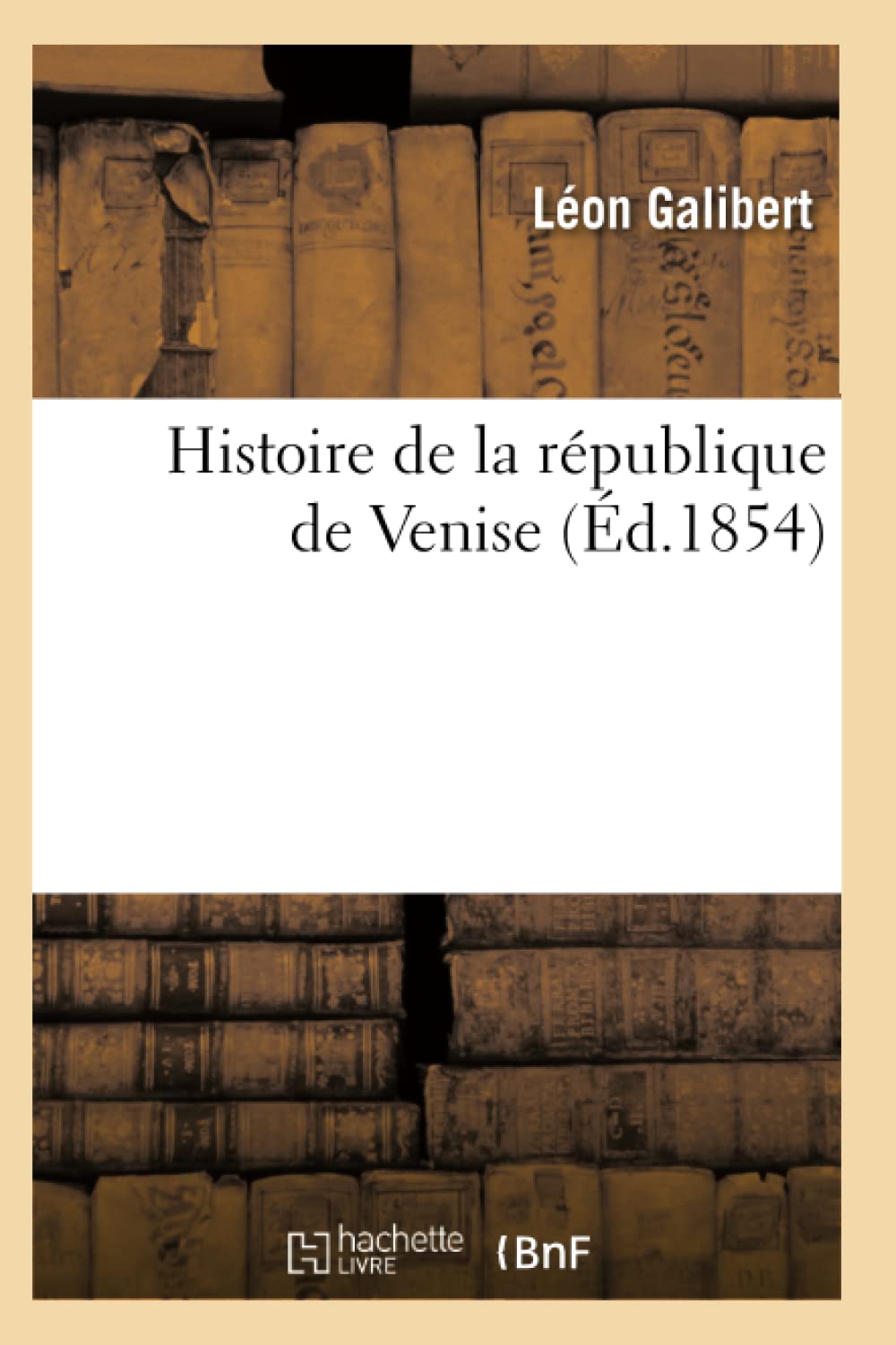 Histoire de la république de Venise (Éd.1854) 9782012550391