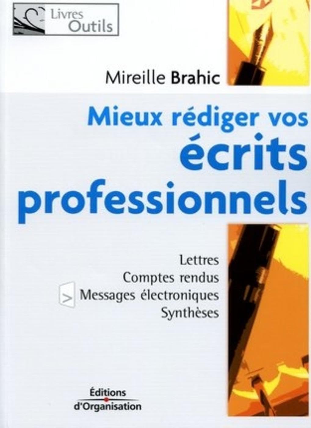 Mieux rédiger vos écrits professionnels: Lettres, comptes rendus, messages électroniques, synthèses 9782708130470