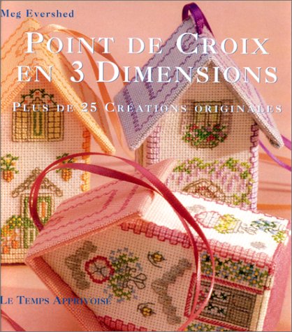 Point de croix en 3 dimensions : Plus de 25 créations originales 9782283584101