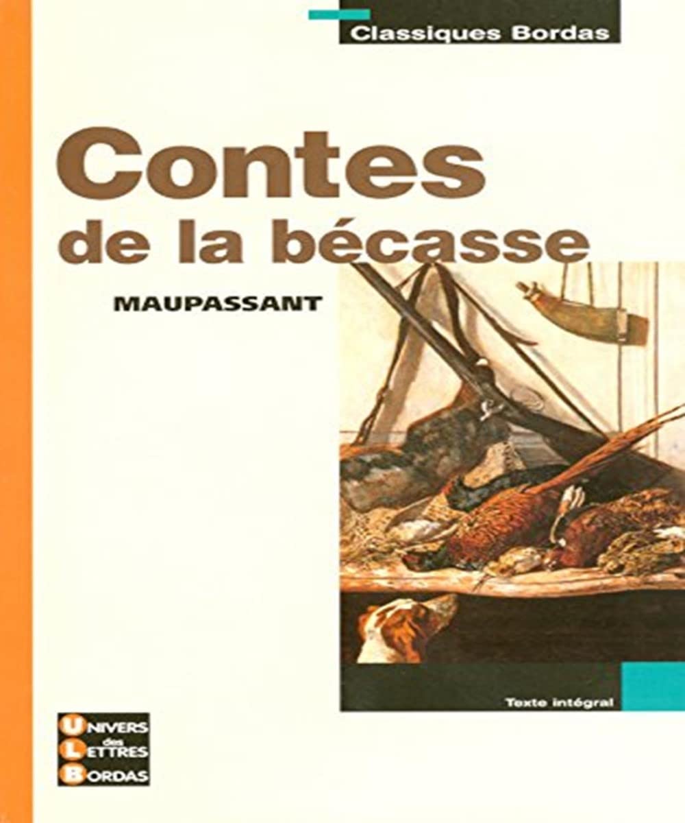 Classiques Bordas • Maupassant • Contes de la bécasse 9782047305683