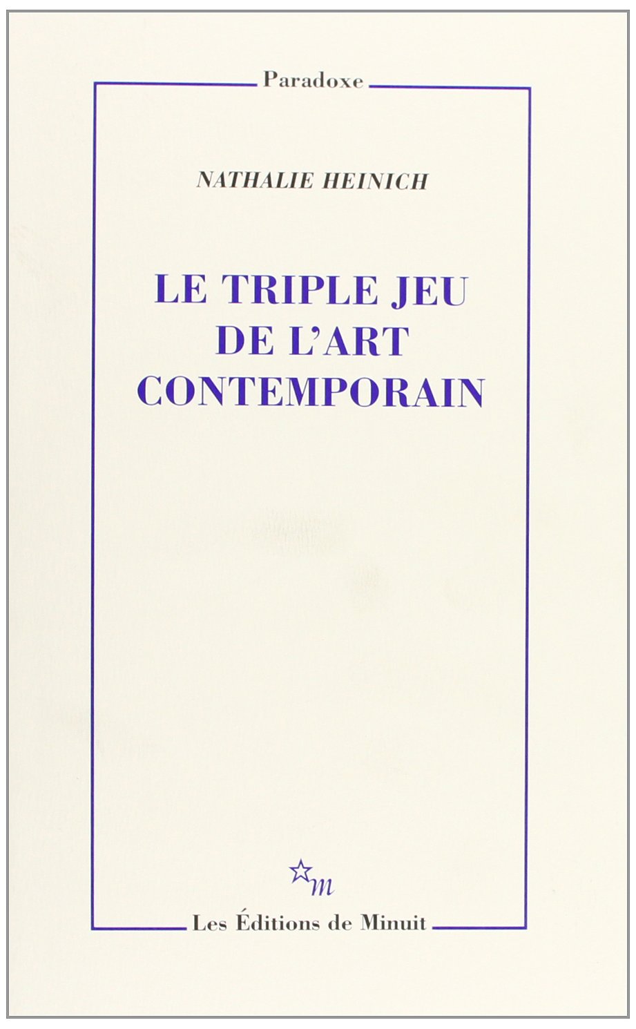 Le triple jeu de l'art contemporain 9782707316233