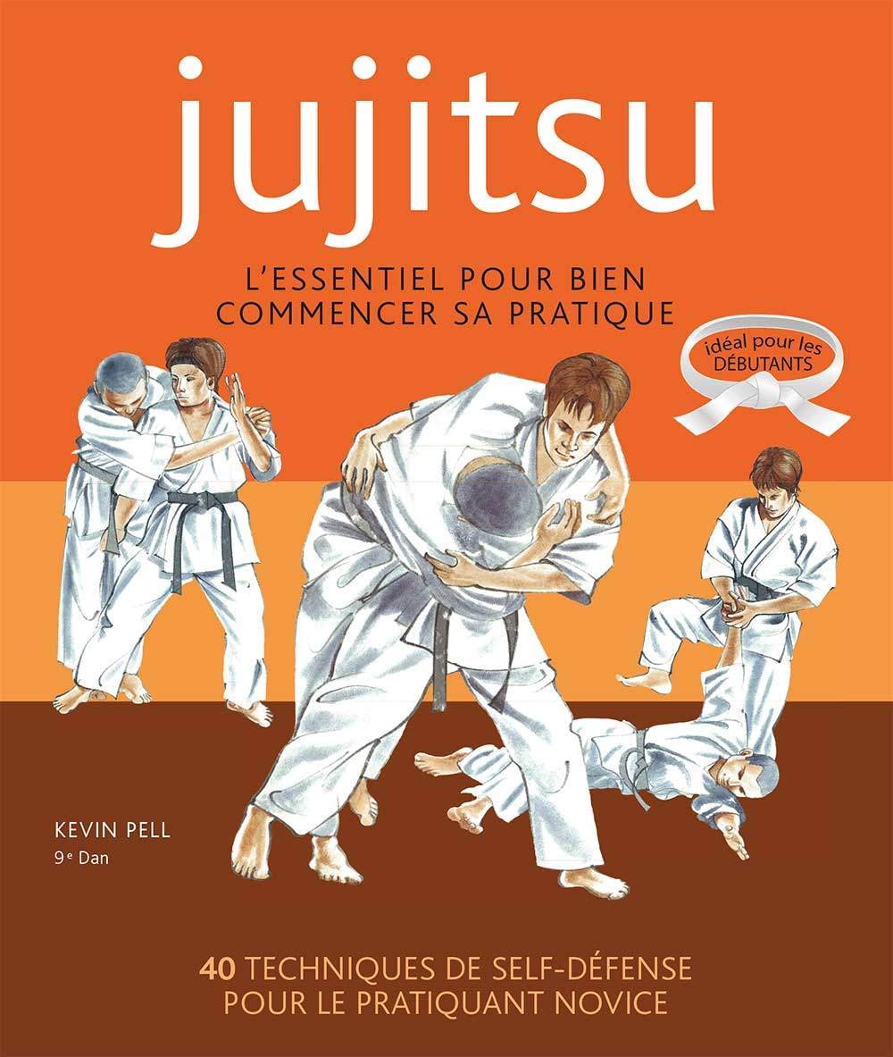 Ju-jitsu - L'essentiel pour bien commencer: L'essentiel pour bien commencer sa pratique 9782846173322