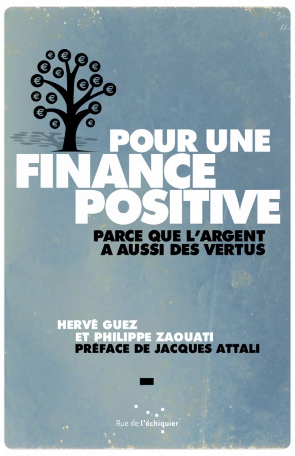 Pour une finance positive : parce que l'argent a aussi des vertus 9782917770641