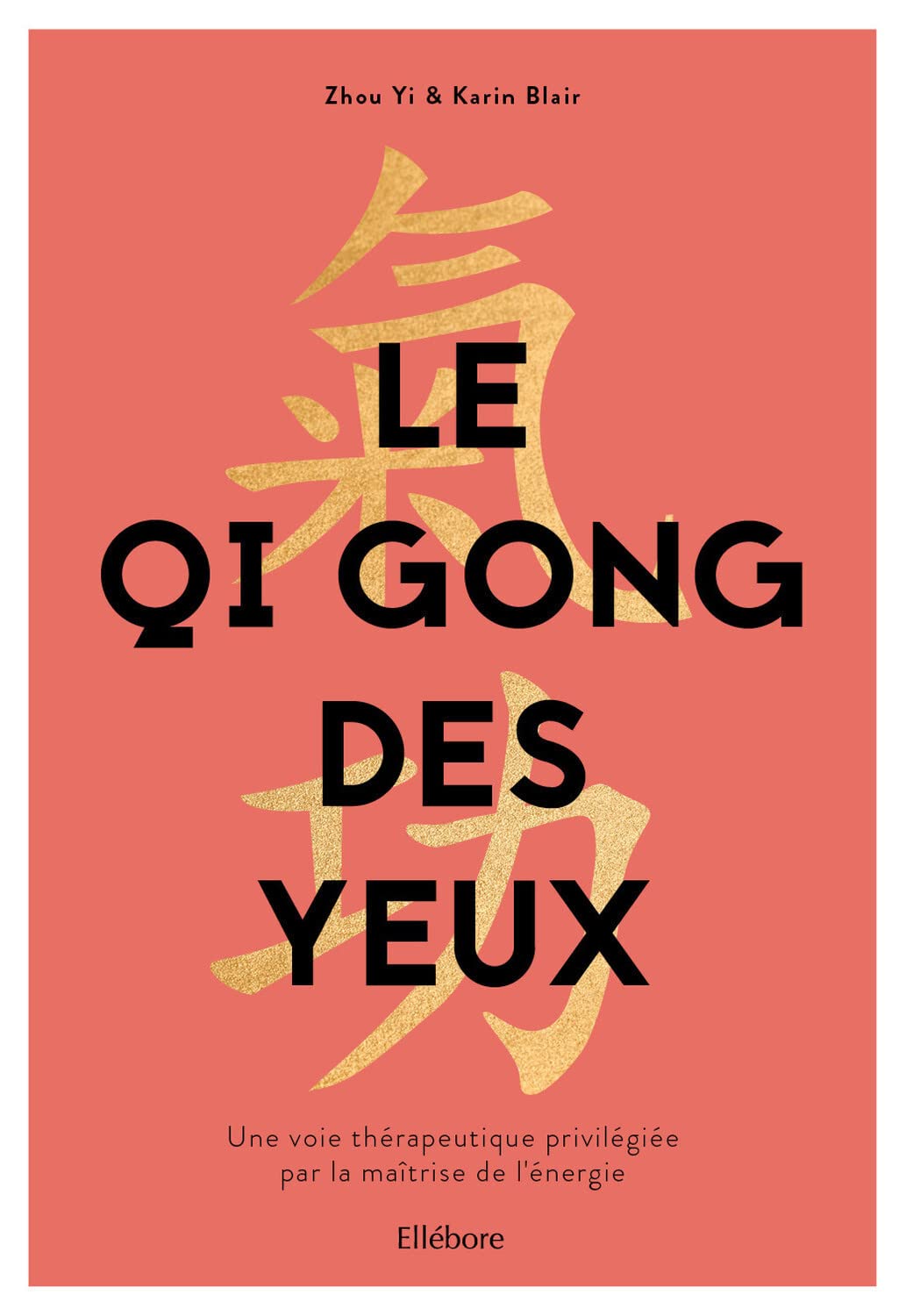 Le Qi Gong des yeux - Une voie thérapeutique privilégiée par la maîtrise de l'énergie 9791023002133