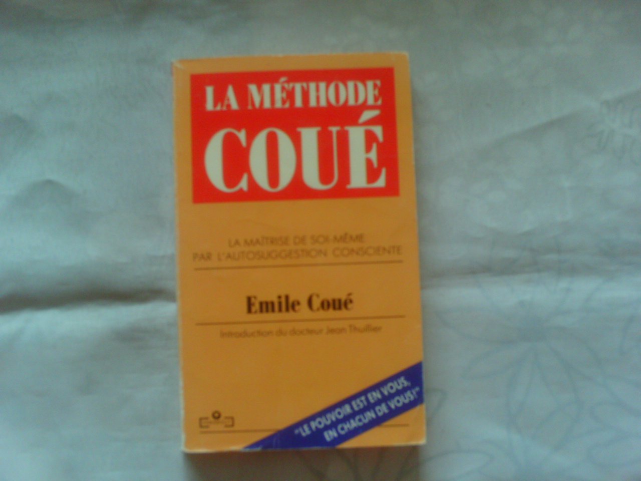 La méthode Coué: La maîtrise de soi-même par l'autosuggestion consciente 9782501012737